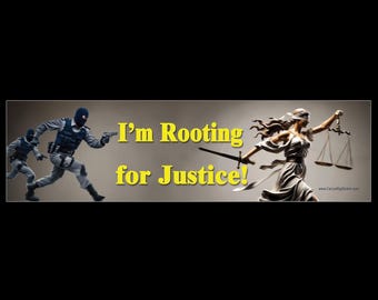 I'm Rooting for Justice BUMPER STICKER or MAGNET 3" x 11.5"