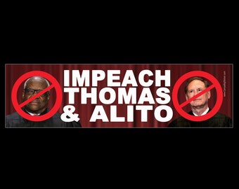 Impeach Thomas and Alito BUMPER STICKER or MAGNET 3" x 11.5"