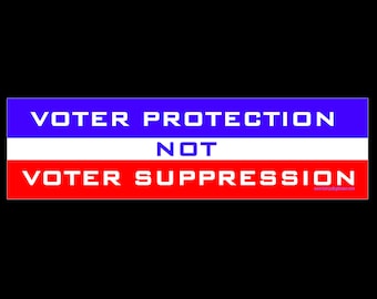 Voter Protection Not Voter Suppression BUMPER STICKER or MAGNET 3" x 11.5"
