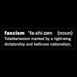 May include: White text on a black background defines fascism as a form of totalitarianism marked by right-wing dictatorship and bellicose nationalism.