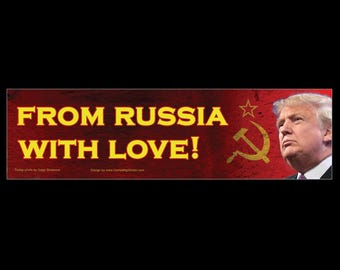 From Russia With Love Anti Trump BUMPER STICKER or MAGNET 3" x 11.5"