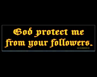 God Protect Me From Your Followers BUMPER STICKER or MAGNET 3" x 11.5"