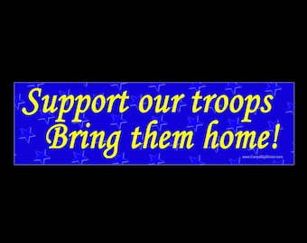 Support our Troops Bring them Home BUMPER STICKER or MAGNET 3" x 11.5"