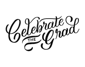 Hand Lettered Graduation Cutout: Celebrate the Grad SVG (Digital Download)