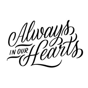 Always in our hearts hand lettered memorial svg cutting file, script hand lettering for sympathy cards and crafts