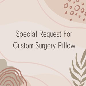 Custom Order Surgery Pillow Special Request Personalized Pillow Imprinted Pillow for Heart Surgery Patient Breast Surgery Patient RUSH ORDER