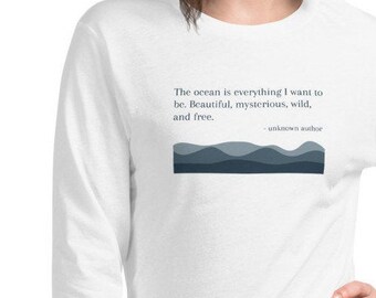 The ocean is everything - Unisex Long Sleeve Tee