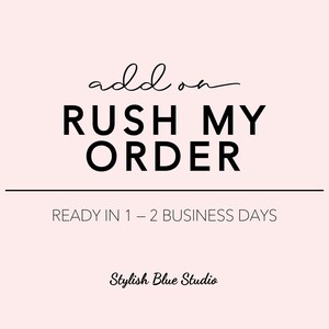 May include: Add-on Rush My Order text on a pink background with the text Ready in 1-2 Business Days and Stylish Blue Studio.