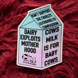 Dairy Exploits Motherhood, Cows Milk is for Baby Cows,  Choose Compassion, Animal Rights, Vegan, Oat Soy Milk Laptop Hydroflask Sticker