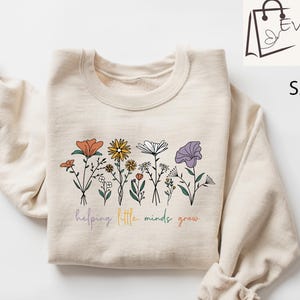 Sweat-shirt pour enseignant, Aider les petits esprits à grandir T-shirts pour enseignant, Pull pour enseignant, Chemises pour enseignant, Cadeaux pour enseignant, Sweat-shirt à fleurs pour enseignant
