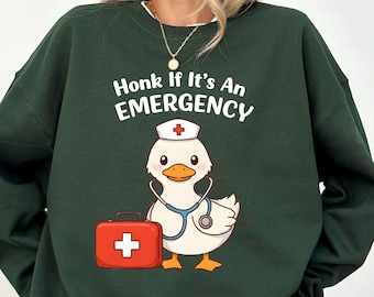 Honk If It's An Emergency Goose Sweatshirt, RN Sweatshirt, Funny Nurse Gift, Emergency Nurse Shirt, Silly Goose Shirt, ER Nurse Xmas Gift