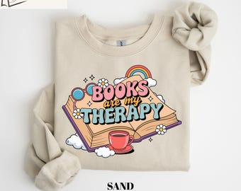 Books Are My Therapy Sweatshirt, Book Lover Gift, Bookworm Graphic Tee Shirt, Cute Book Lover Shirt, Cozy Teacher Christmas Gift For Readers