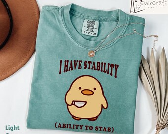 Chemise I have stabilité capacité de poignarder, cadeau chemise unique couleurs confort, t-shirt graphique canard drôle, capacité de poignarder des chemises, cadeau pour elle