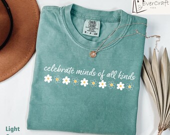 Comfort Colors® Celebrate Minds of All Kinds Shirt, Autism Awareness Tee Shirt, Cute Neurodiversity Shirts, Special Education Teacher Gift