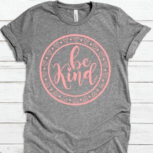 Be Kind Shirt, Inspirational Shirt, Motivational Shirt, Positive Vibes Shirt, Good Vibes Shirt, Vinyl Shirt, Gift For Her, Custom Shirt