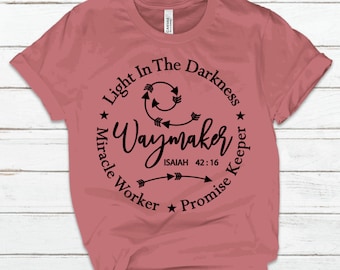 Waymaker Shirt, Light In The Darkness Shirt, Promise Keeper, Miracle Worker, Christian Shirt, Inspirational Shirt, Vinyl Shirt