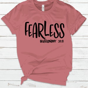 Fearless Deuteronomy 31:6 Shirt, Worship Shirt, Easter Shirt, Faith Shirt, Christian Shirt, Inspirational Shirt, Religious Shirt,Vinyl Shirt