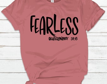 Fearless Deuteronomy 31:6 Shirt, Worship Shirt, Easter Shirt, Faith Shirt, Christian Shirt, Inspirational Shirt, Religious Shirt,Vinyl Shirt