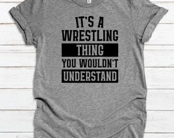 It's a Wrestling Thing You Wouldn't Understand Shirt, Wrestling Shirt, Wrestler Shirt, Wrestling Gift, Fun Wrestling Shirt, Wrestling Season