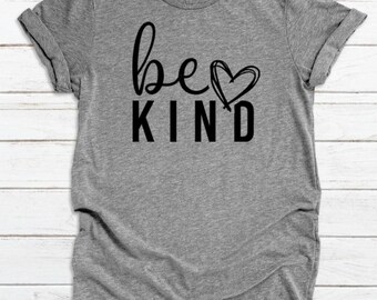 Be Kind Shirt, Inspirational Shirt, Motivational Shirt, Positive Vibes Shirt, Good Vibes Shirt, Vinyl Shirt, Gift For Her, Custom Shirt
