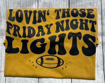 Lovin' Those Friday Night Lights Shirt, Friday Night Lights Shirt, Football Shirt, Football Mom Shirt, Game Day Shirt, Sports Mom Shirt