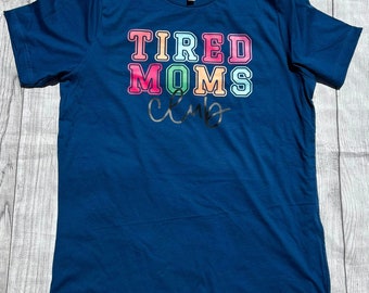 Tired Moms Club Shirt, Tired Mom Shirt, Tired Mom Tee, Mom Shirt, Cute Shirt for Mom, Tired Mama, Gift for Her, Tired Mom Gift, Gift for Mom