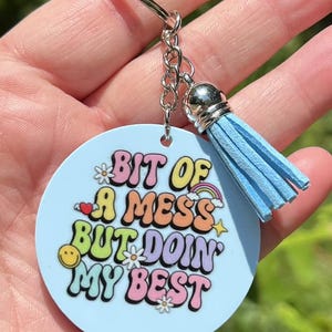 Bit of a Mess but Doin&#39; My Best Keychain,  Cute Keychain, Keychain with Tassel, Gift for Her, Mental Health Keychain, Inspirational Keychain