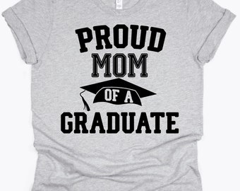 Proud Mom of a Graduate Shirt, Class of 2021 Shirt, Proud Parent Shirt, Graduation Shirt for Mom, Vinyl Shirt, Graduation Gift, Gift for Mom