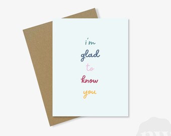 I’m Glad to Know You Greeting Card | Cute, Trendy Matte Card | A2 Kraft Envelope | Birthday, Thank You, Wedding, Anniversary, Present