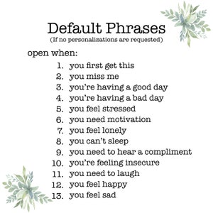 May include: A list of default phrases to use when no personalization is requested. The phrases include "you first get this", "you miss me", "you're having a good day", "you're having a bad day", "you feel stressed", "you need motivation", "you feel lonely", "you can't sleep", "you need to hear a compliment", "you're feeling insecure", "you need to laugh", "you feel happy", and "you feel sad".