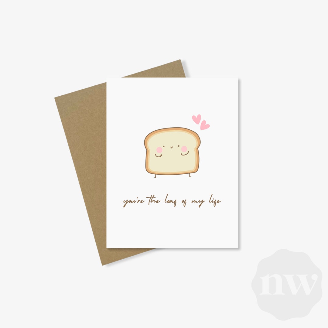 Loaf of My Life Greeting Card | Cute, Matte Card | A2, Kraft Envelope ...