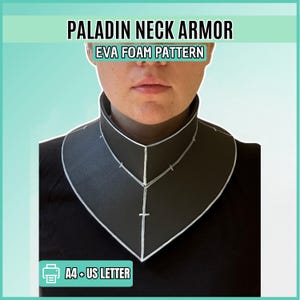 May include: A black EVA foam paladin neck armor pattern featuring a high collar and pointed chest piece with white outlines. The text PALADIN NECK ARMOR, EVA FOAM PATTERN, and A4 + US LETTER are visible on the image, indicating a printable template.