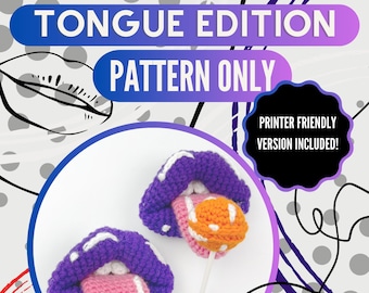 May include: Crochet pattern for a pair of purple lips with a tongue sticking out. One tongue is red with a cherry on top, the other is orange. The pattern includes a printer-friendly version. "Luscious Lips Tongue Edition Pattern Only" and "Author: Shane Platt" are printed on the image.