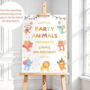 May include: A party welcome sign on an easel with the text "CALLING ALL PARTY ANIMALS WELCOME TO LIAM'S 3RD BIRTHDAY 20.02.2026". The sign features cartoon animals and colorful confetti. The sign is on a wooden easel.