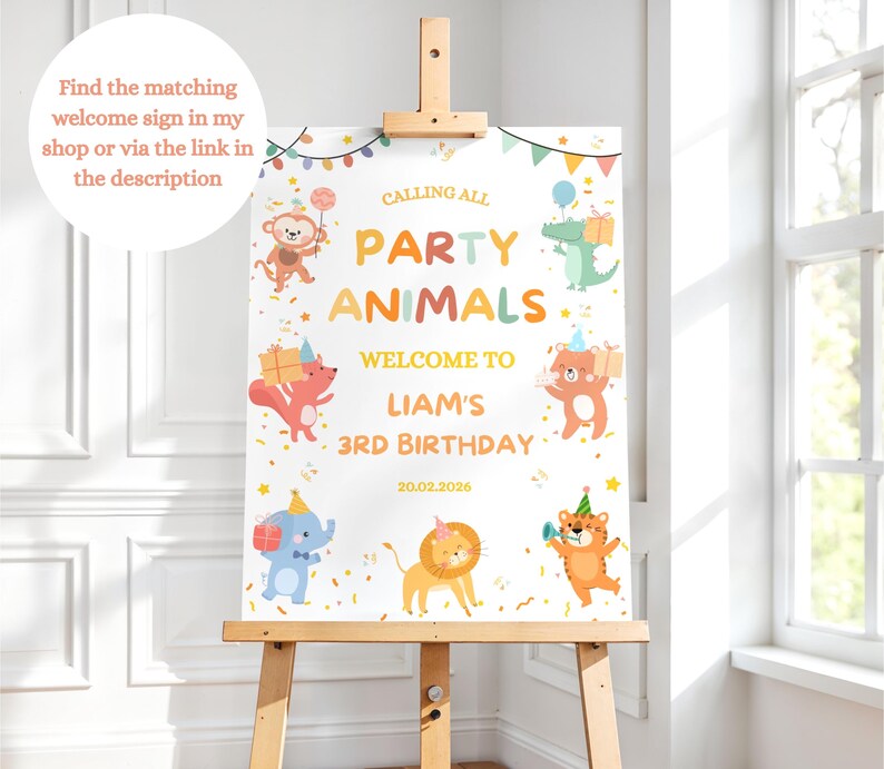 May include: A party welcome sign on an easel with the text "CALLING ALL PARTY ANIMALS WELCOME TO LIAM'S 3RD BIRTHDAY 20.02.2026". The sign features cartoon animals and colorful confetti. The sign is on a wooden easel.