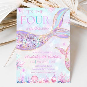 May include: A pastel mermaid-themed invitation. The text reads "IT'S TIME FOUR" and "a shellabration!". It announces Elisabeth's 4th birthday, with a mermaid tail design. Includes date, time, and location details for the event.