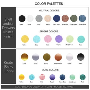 May include: Color palette chart showing neutral, bright, and additional colors for shelves, drawers, and knobs. The matte finish options include black, white, gray, and beige. Shiny finish knobs are gold, silver, and brass. Text: Add personal color (3-7 days processing time).