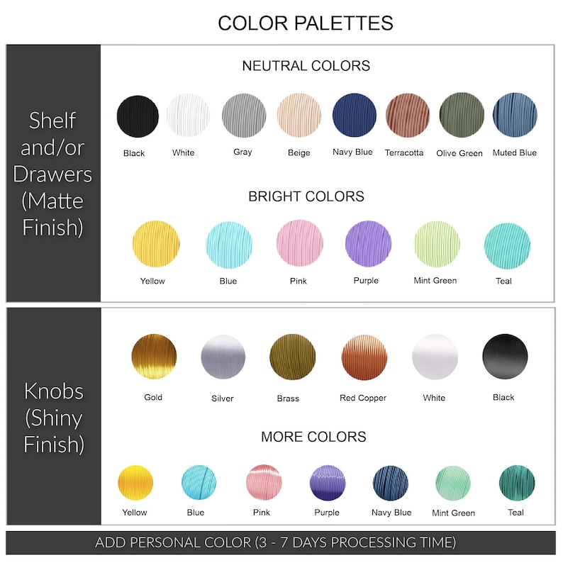 May include: Color palette chart showing neutral, bright, and additional colors for shelves, drawers, and knobs. The matte finish options include black, white, gray, and beige. Shiny finish knobs are gold, silver, and brass. Text: Add personal color (3-7 days processing time).