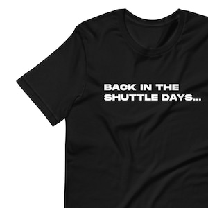 Back in the Shuttle Days T-Shirt