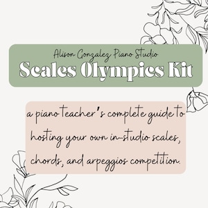 May include: A green and white graphic with the text "Alison Gonzalez Piano Studio" and "Scales Olympics Kit". The text below reads "a piano teacher's complete guide to hosting your own in-studio scales, chords, and arpeggios competition."