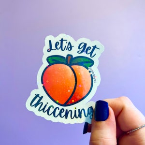 Funny Peach Holographic Sticker: &#39;Let&#39;s Get Thiccenning&#39; Vinyl Decal