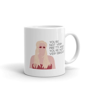 Jennifer Coolidge You&#39;re Not Very Pretty Cinderella Story Mug, Funny Mug, Birthday Gift, 90s Kid Gift, Fast Shipping