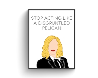 Moira Rose Fan Art - Stop Acting Like a Disgruntled Pelican, Gallery Wall Art *DIGITAL DOWNLOAD ONLY*
