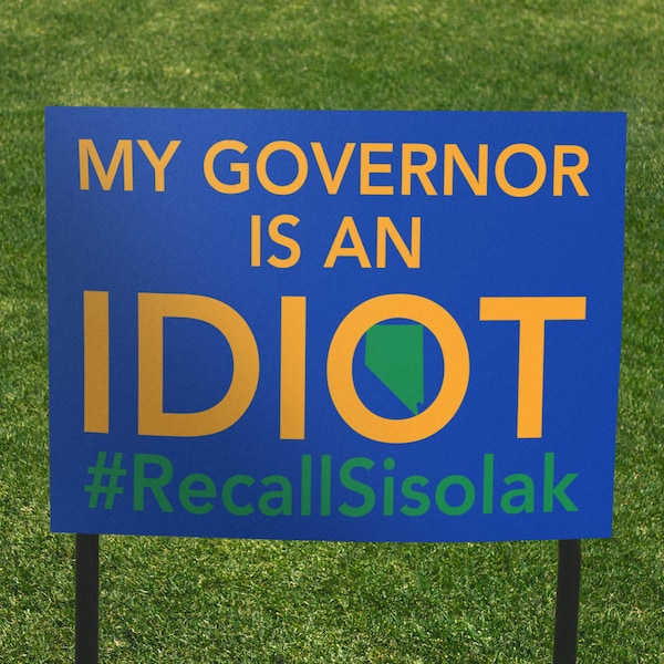 Steve Sisolak. My Governor is an Idiot Double Sided Yard Sign, Anti-Sisolak Sign, Nevada, Recall Sisolak Sign, 24x18 yard sign,