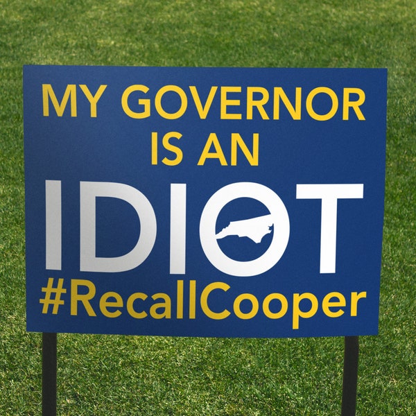 Roy Cooper. My Governor is an Idiot Double Sided Yard Sign, Anti-Cooper Sign, North Carolina, Recall Cooper Sign, 24x18 yard sign,