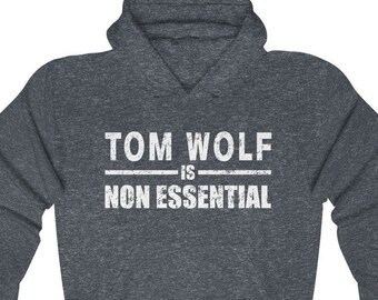 Tom Wolf is Non Essential Hoodie, Anti Tom Wolf Pullover, Pennsylvania, Recall Wolf Hooded Sweatshirt