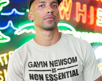 Newsom is Non Essential T-Shirt, Anti-Newsom Shirt, California, Recall Gavin Newsom Shirt