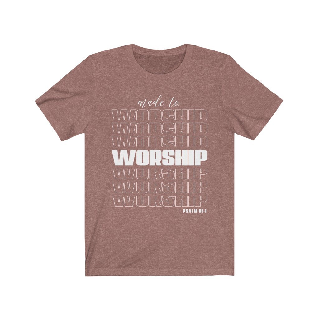 Made to Worship T-shirt Psalm 95:1 Religious Shirt - Etsy