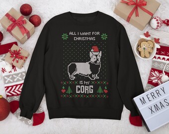 All I Want For Christmas is my Corg Ugly Sweater | Corgi Ugly Christmas Sweater | Xmas Dog Holiday Sweater | Dog Lovers | Dog Mom | Dog Dad