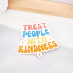 Treat People with Kindness Sticker Colorful Inspirational Quote Sticker Positive Vibes Sticker Gift for Friends Self-Love Personalize Laptop